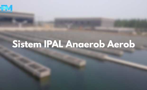 Sistem IPAL Anaerob Aerob - Konsultan Project Pengolahan